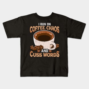 Funny I Run On Coffee, Chaos, and Cuss Words Kids T-Shirt